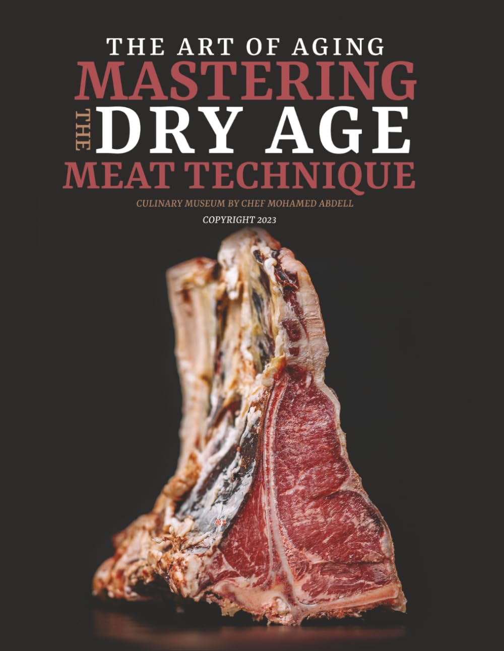 THE ART OF AGING: MASTERING THE DRY AGE MEAT TECHNIQUE: CULINARY MUSEUM BY CHEF MOHAMED ABDELL