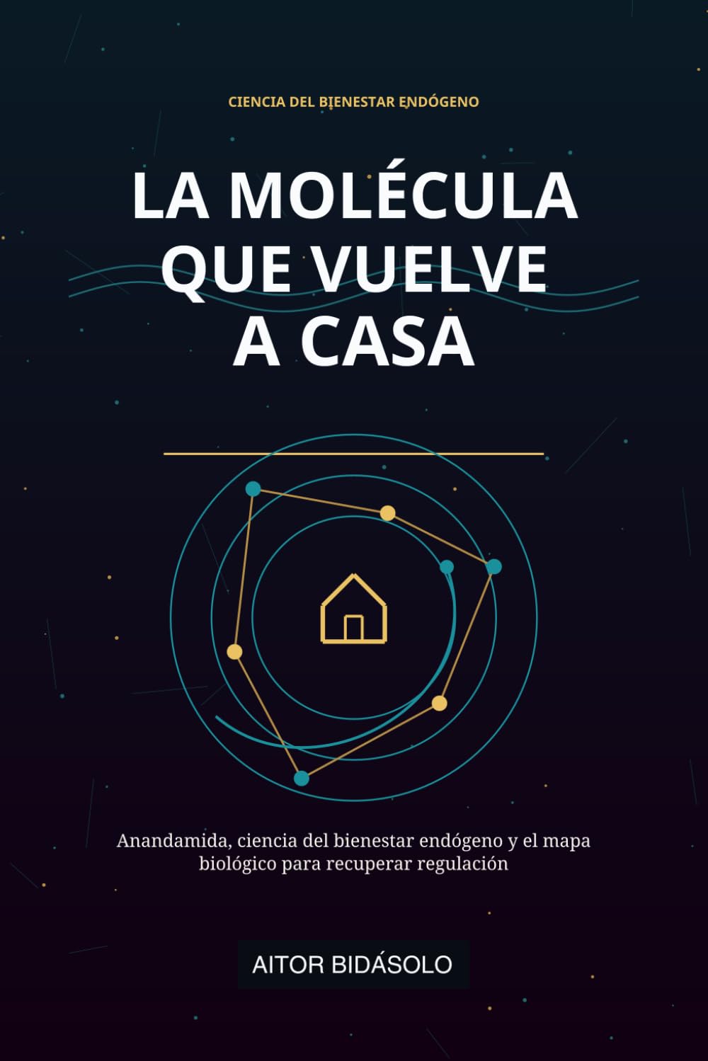 La molécula que vuelve a casa: Anandamida, ciencia del bienestar endógeno y el mapa biológico para recuperar regulación