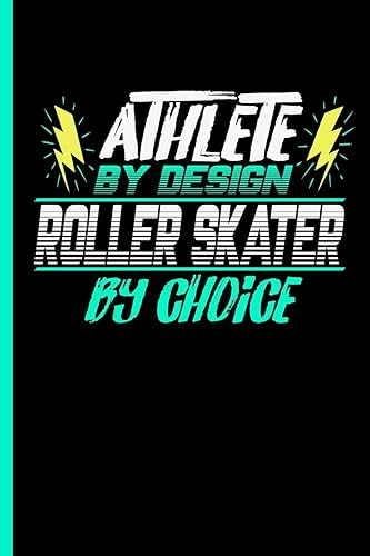 Athlete By Design Roller Skater By Choice: Notebook &amp; Journal Or Diary For Skating Sports Lovers - Take Your Notes Or Gift It To Buddies, Graph Paper (120 Pages, 6x9")