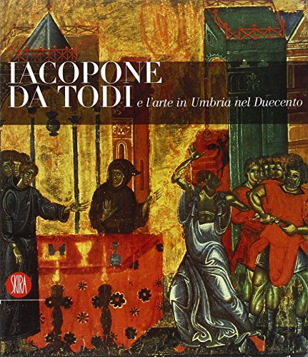 Iacopone Da Todi E L'arte In Umbria Nel Duecento