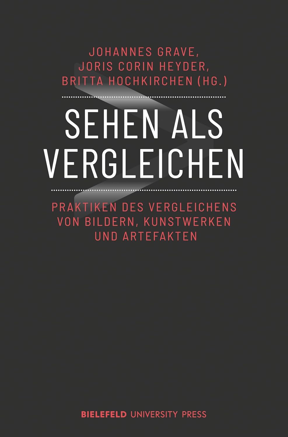 Sehen als Vergleichen: Praktiken des Vergleichens von Bildern, Kunstwerken und Artefakten (BiUP General) (German Edition)      [Print Replica] Kindle Edition