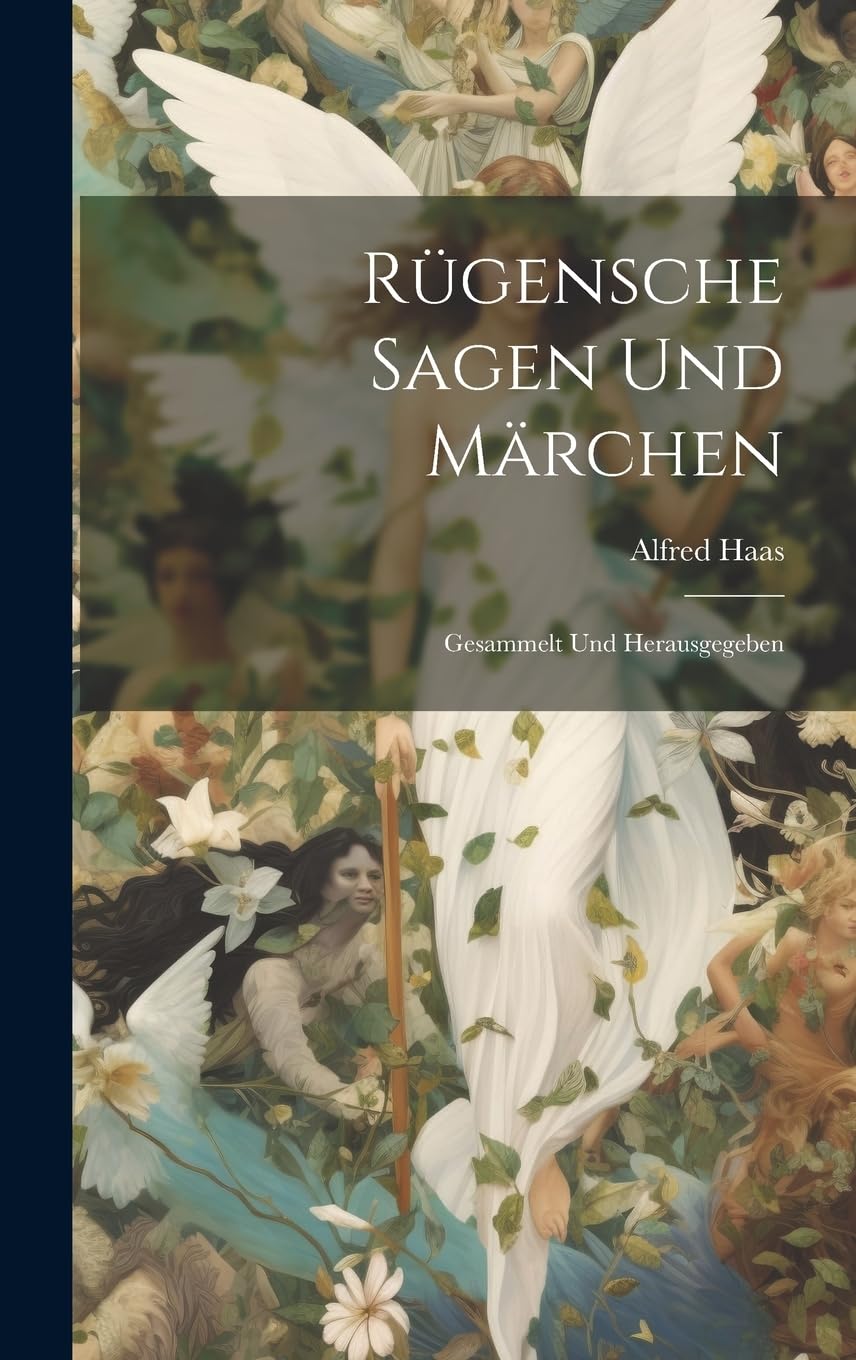 Rügensche Sagen Und Märchen: Gesammelt Und Herausgegeben