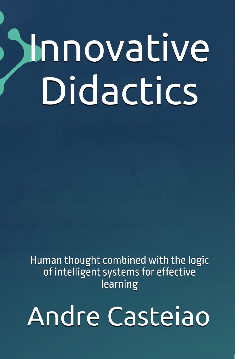 Innovative Didactics: Human thought combined with the logic of intelligent systems for effective learning