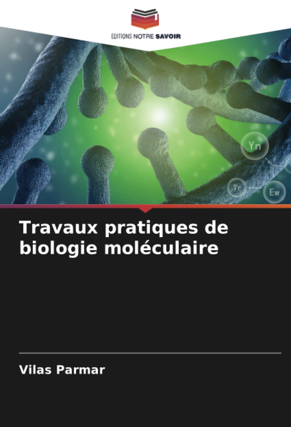 Travaux pratiques de biologie moléculaire (French Edition)
