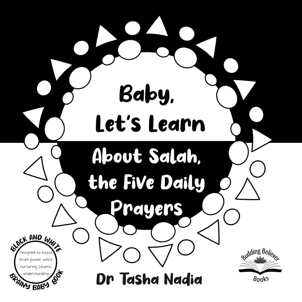 Baby Let's Learn about Salah, the Five Daily Prayers: Black and White Brainy Baby Book: boost brain power, while nurturing Islamic understanding (Brainy Baby: Books for Muslim Babies and Toddlers)
