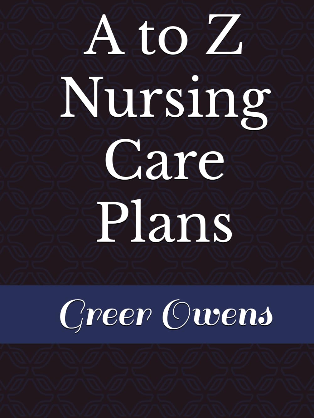 A to Z Nursing Care Plans