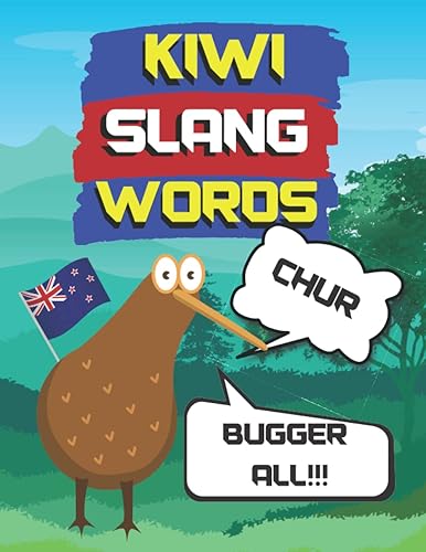Kiwi Slang Words: New Zealand Slang Words And How To Use It Like A Kiwi, Speak Like a Local in New Zealand. (Everyday Slang)
