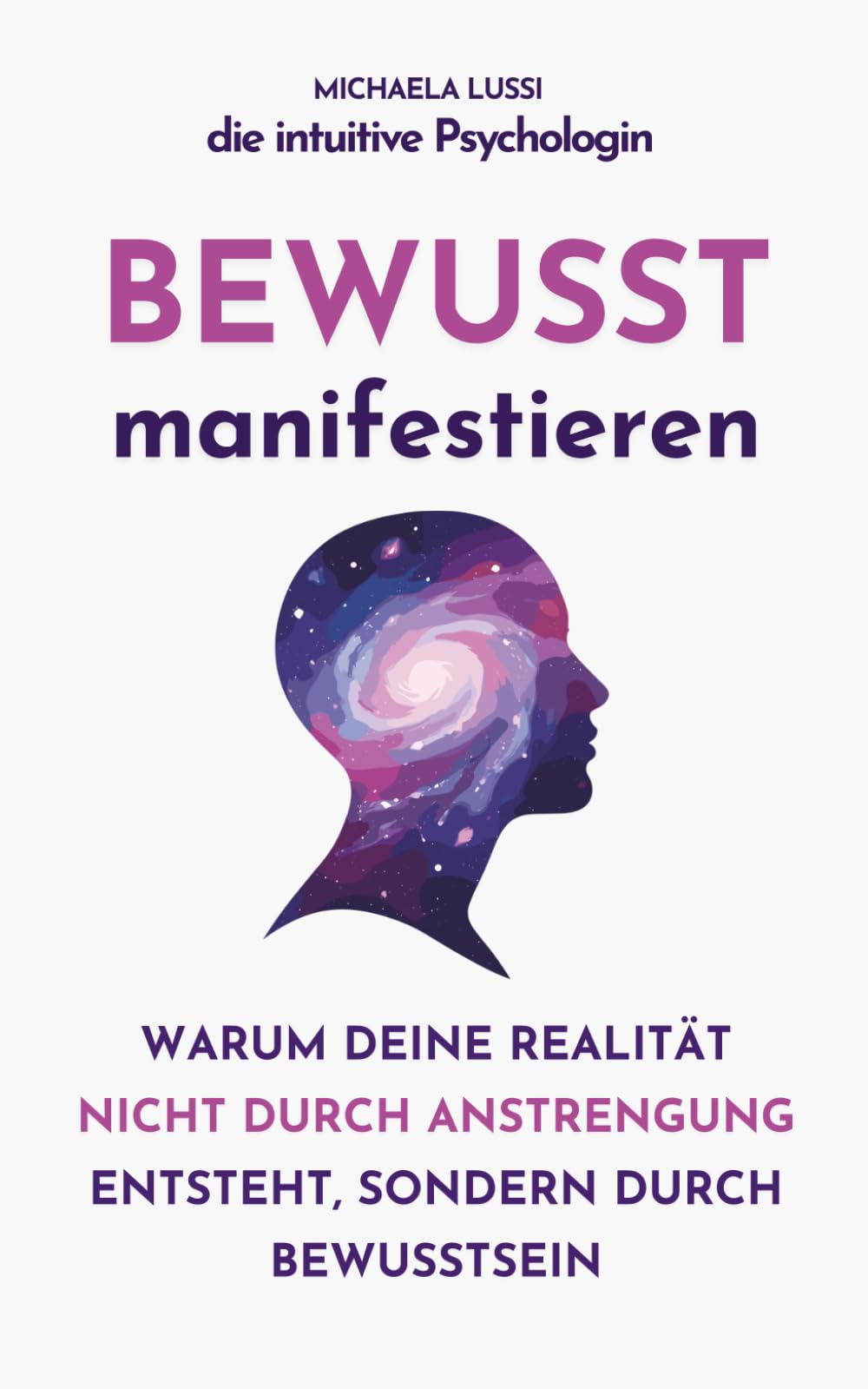 Bewusst Manifestieren ohne Zwang: Psychologisch gesund manifestieren – wie innere Sicherheit, Selbstwert und Bewusstsein deine Realität formen
