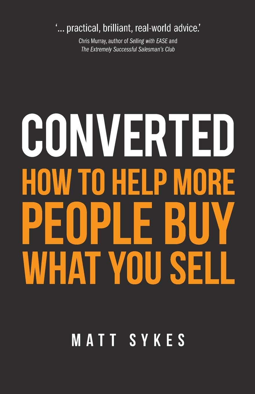 Converted: How to help more people buy what you sell