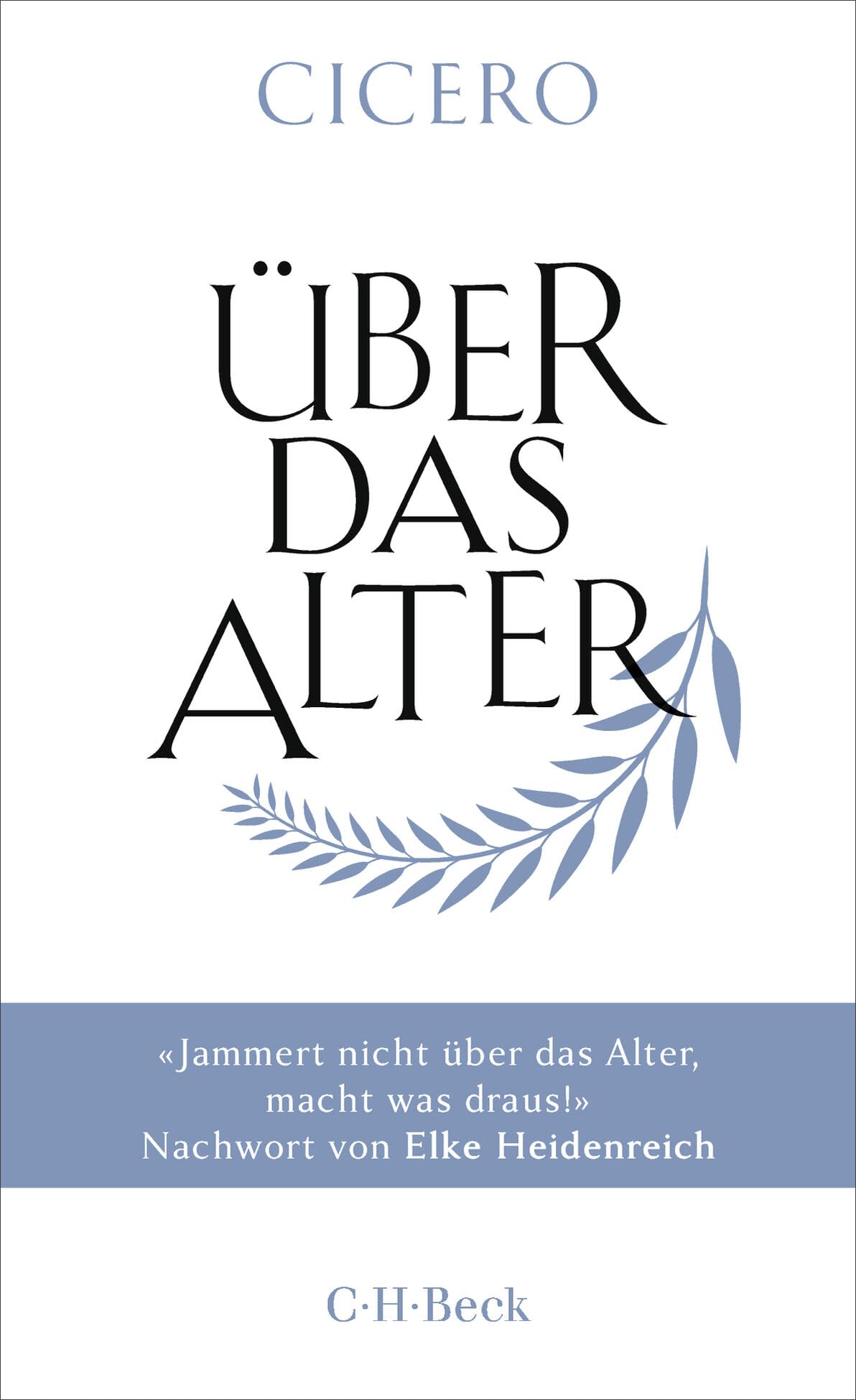 C.h.beck Über Das Alter: | Kleine Bibliothek Der Weltweisheit (Beck Paperback)