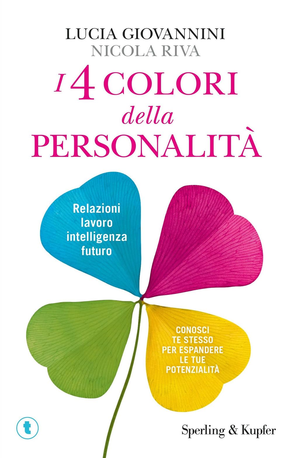 I 4 Colori Della Personalità. Relazioni, Lavoro, Intelligenza, Futuro: Conosci Te Stesso Per Espandere Le Tue Potenzialità - 4