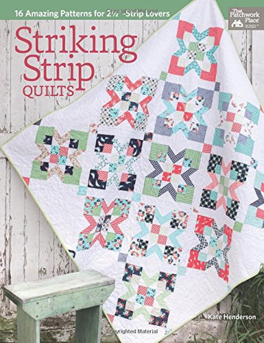 Striking Strip Quilts: 16 Amazing Patterns For 2 1/2"-Strip Lovers #TOP15