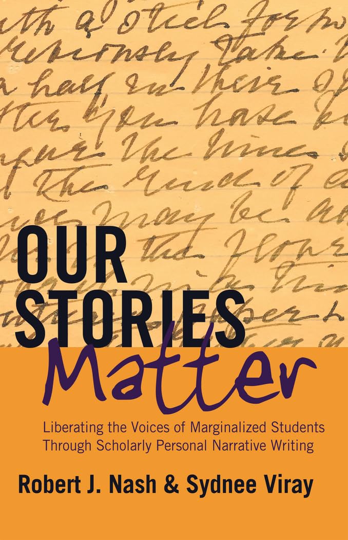 Our Stories Matter: Liberating the Voices of Marginalized Students Through Scholarly Personal Narrative Writing (Counterpoints)