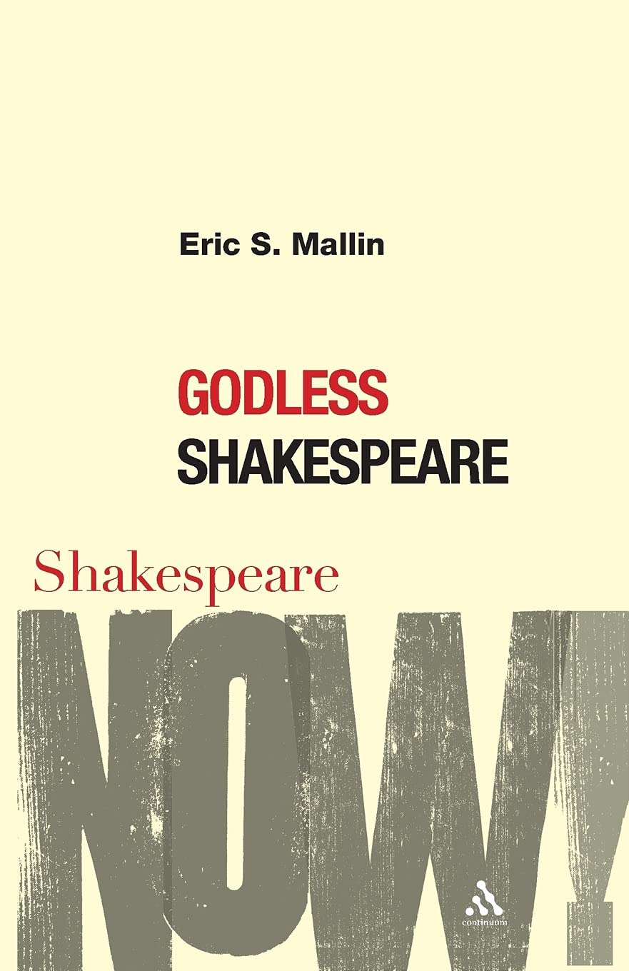 Godless Shakespeare (Shakespeare Now!)