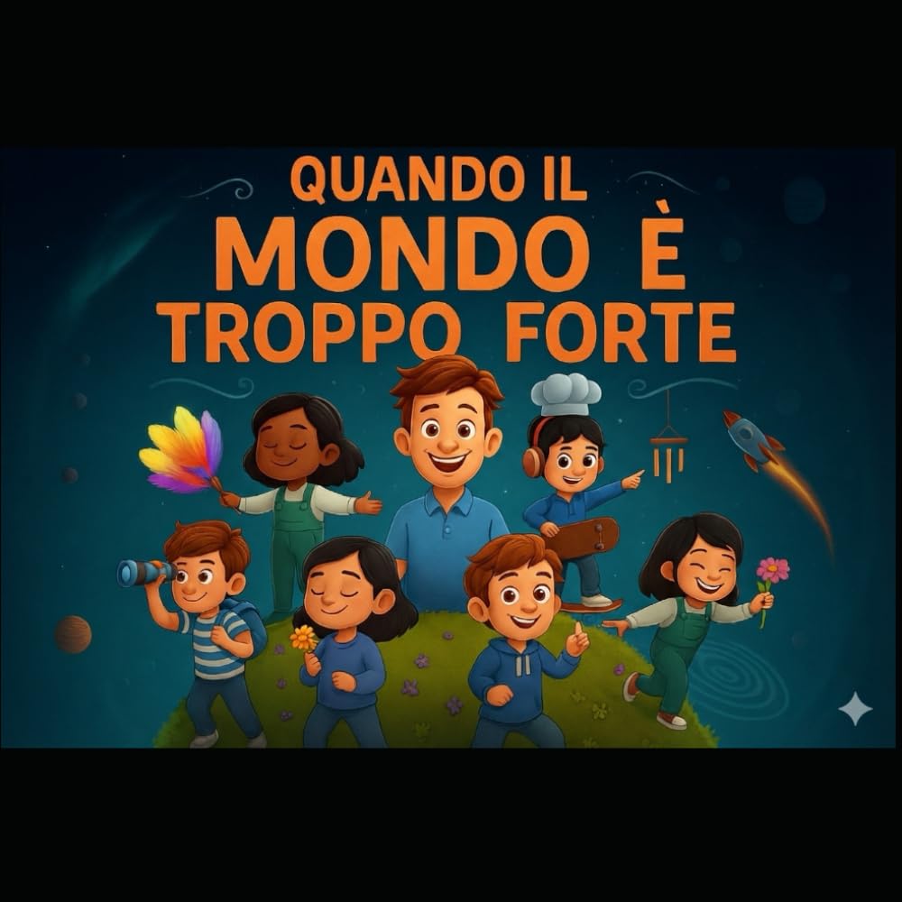 Quando il Mondo è troppo Forte: Piccoli equilibri, grandi progressi: strategie sensoriali pratiche per famiglie, insegnanti e operatori sensoriali (sensory)