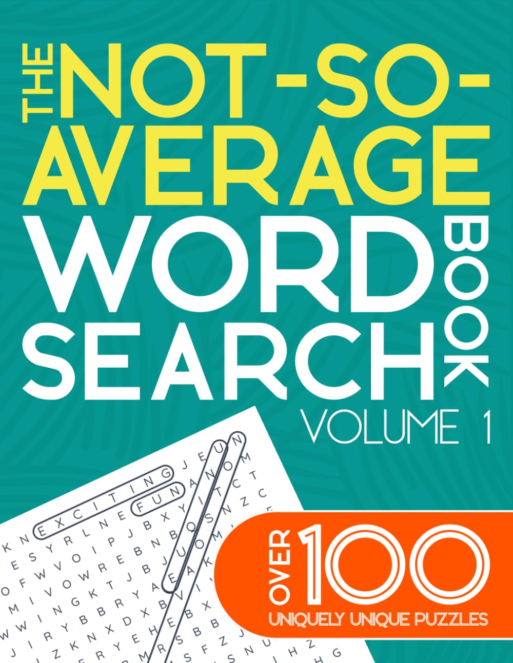 The Not-So-Average Word Search Book: Over 100 Uniquely Unique Puzzles