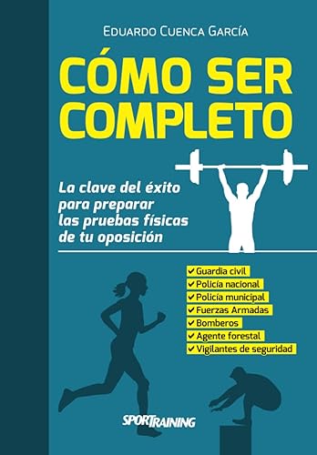 Cómo ser completo: La clave del éxito para preparar las pruebas físicas de tu oposición