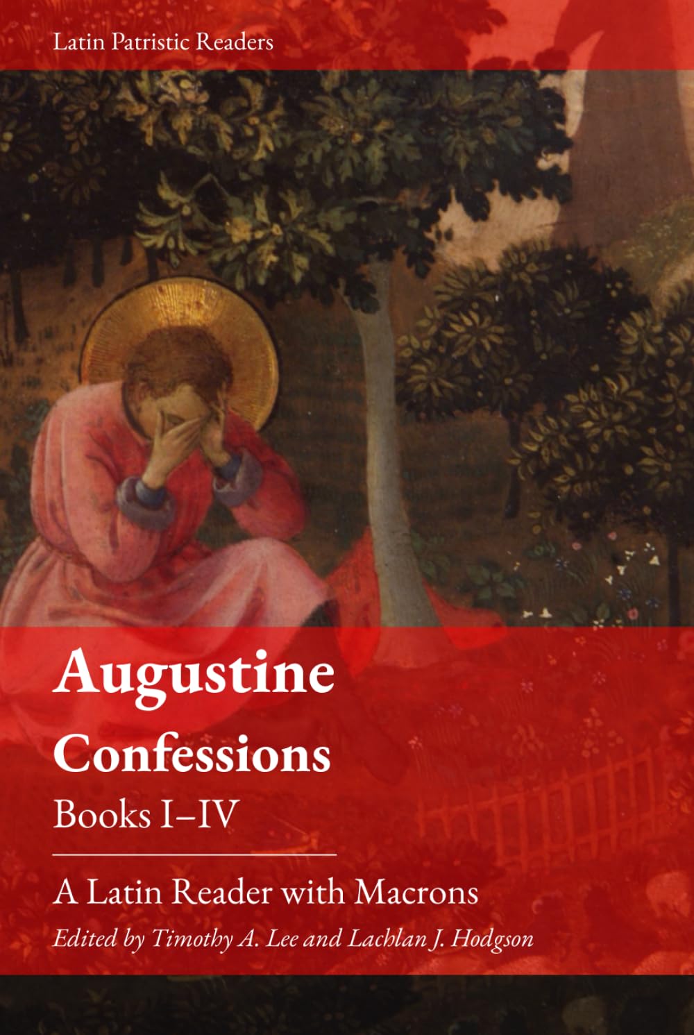 Augustine's Confessions. Books I-IV: A Latin Reader (Latin Patristic Series)