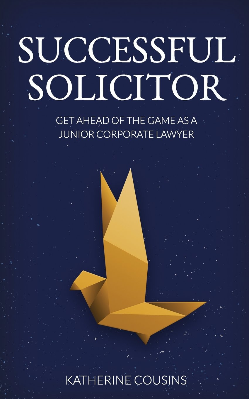 Successful Solicitor: Get Ahead of the Game as a Junior Corporate Lawyer