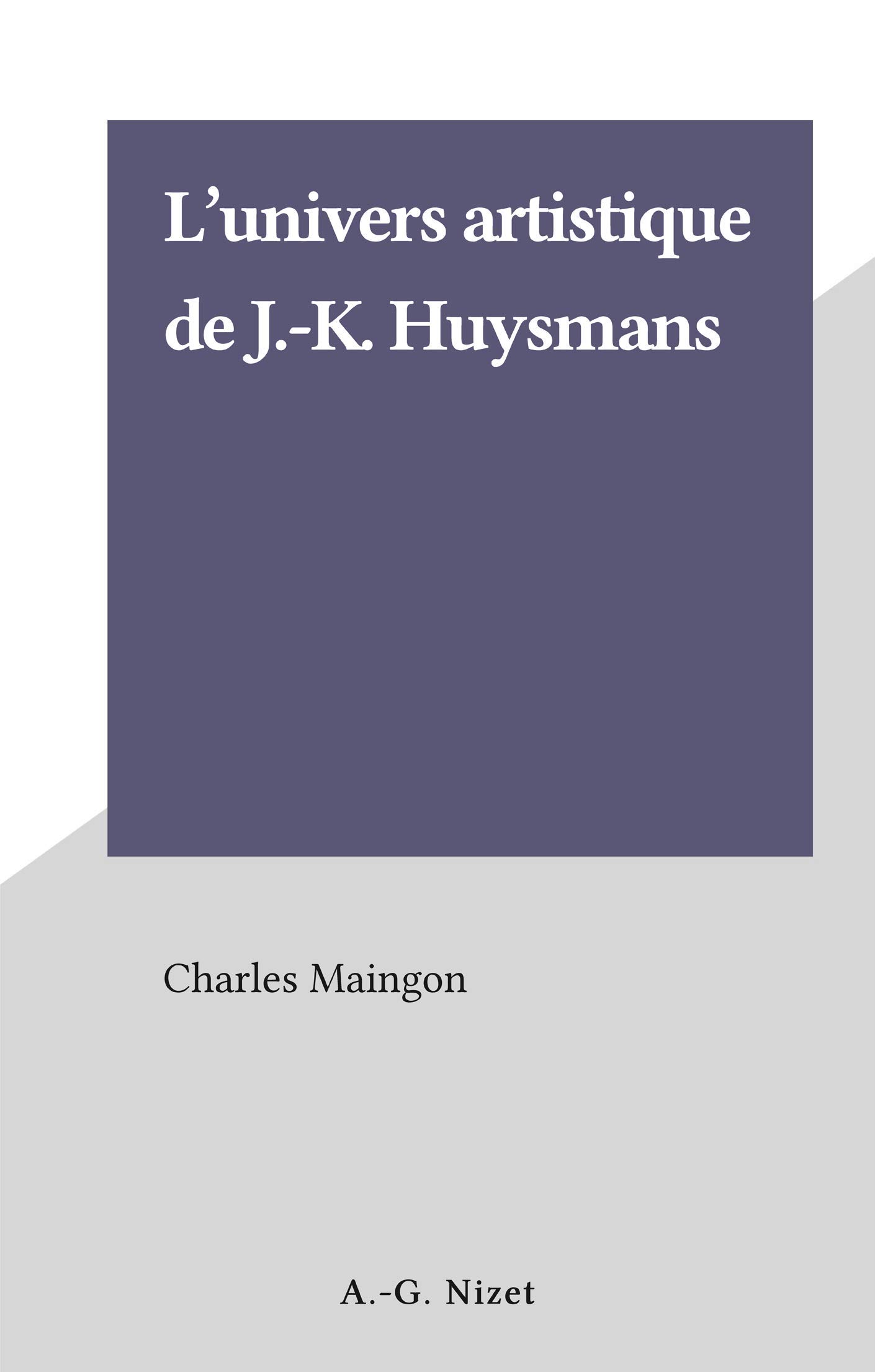 L'univers artistique de J.-K. Huysmans (French Edition)