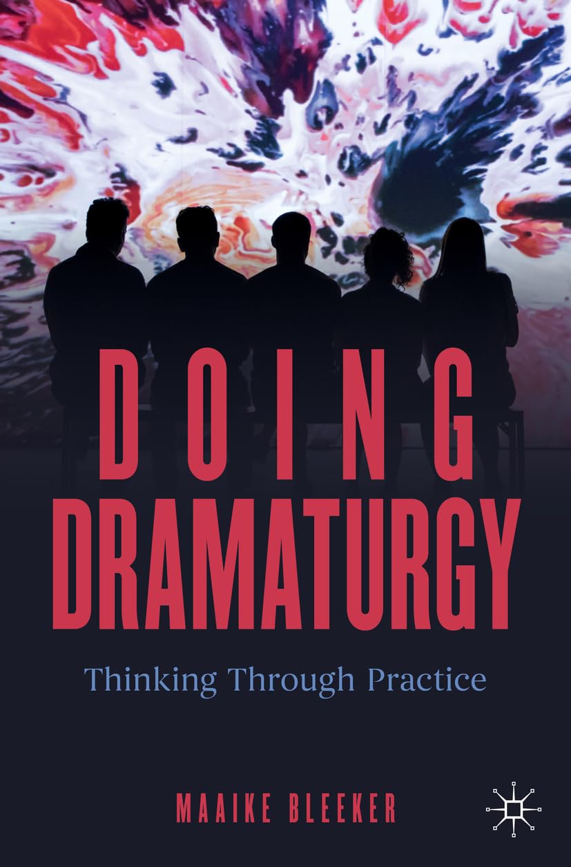 Maaike Bleeker Buch Doing Dramaturgy: Thinking Through Practice (New Dramaturgies)