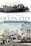 Ocean City:: Going Down the Ocean (Brief History)