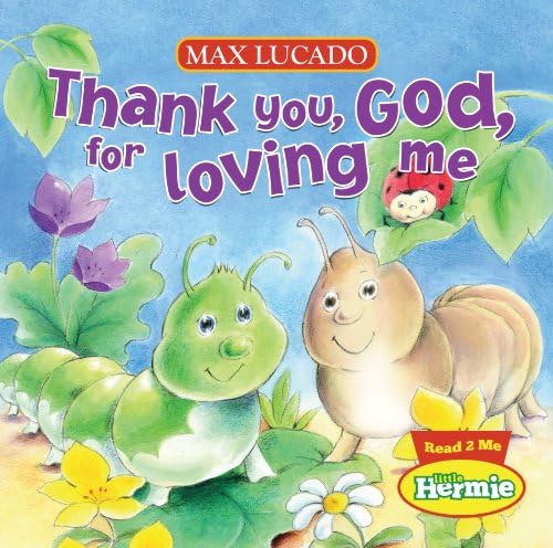 Thank You, God, For Loving Me (Max Lucado's Little Hermie) Kindle Edition