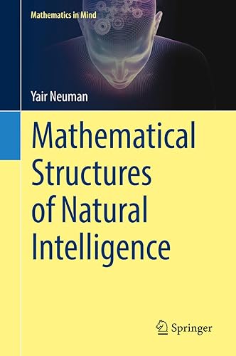 Mathematical Structures of Natural Intelligence (Mathematics in Mind)