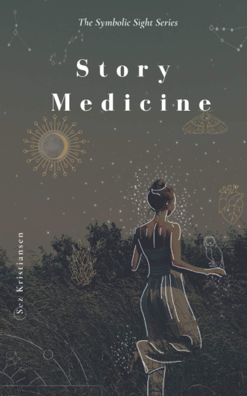 Story Medicine: symbolic remedy for every soul-sickness (Symbolic Sight Series)