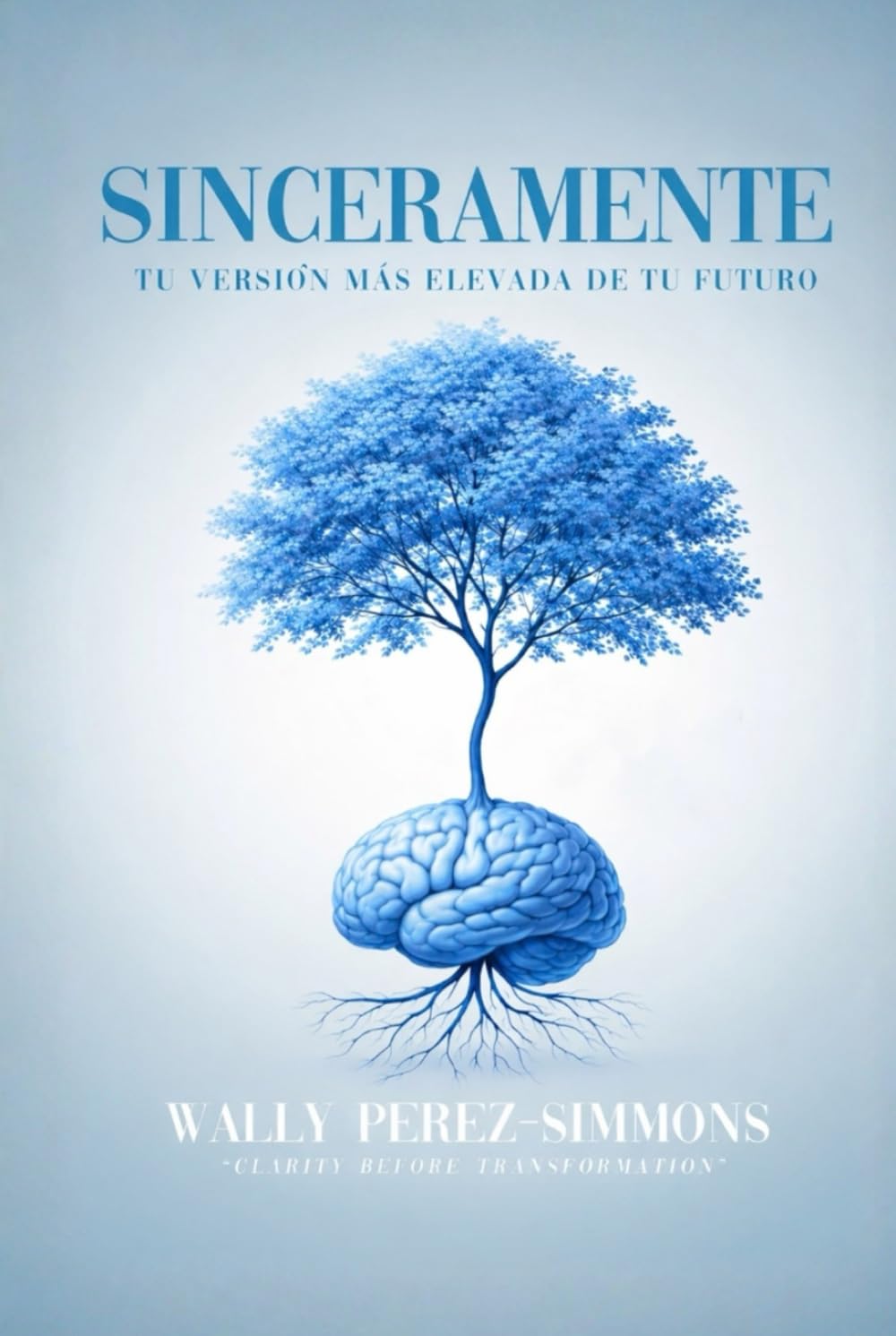 Sinceramente, tu versión más elevada de tu futuro: Una guía respaldada por la ciencia para reprogramar tu mente, reclamar tu poder y convertirte en quien siempre estuviste destinado a ser