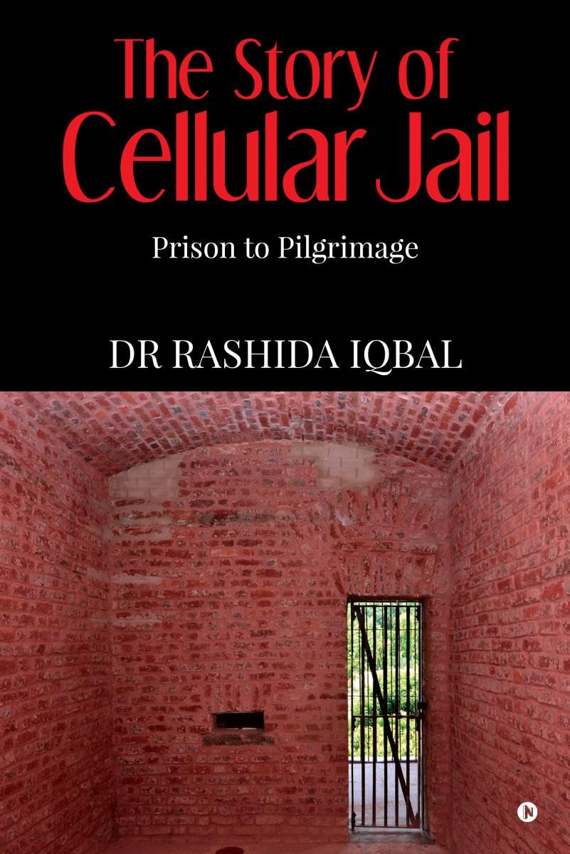 The Story of Cellular Jail: Prison to Pilgrimage