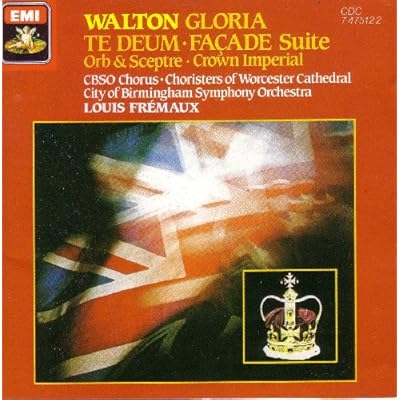 Walton: Fa&ccedil;ade Suite, Gloria, Orb And Sceptre, Te Deum, Crown Imperial