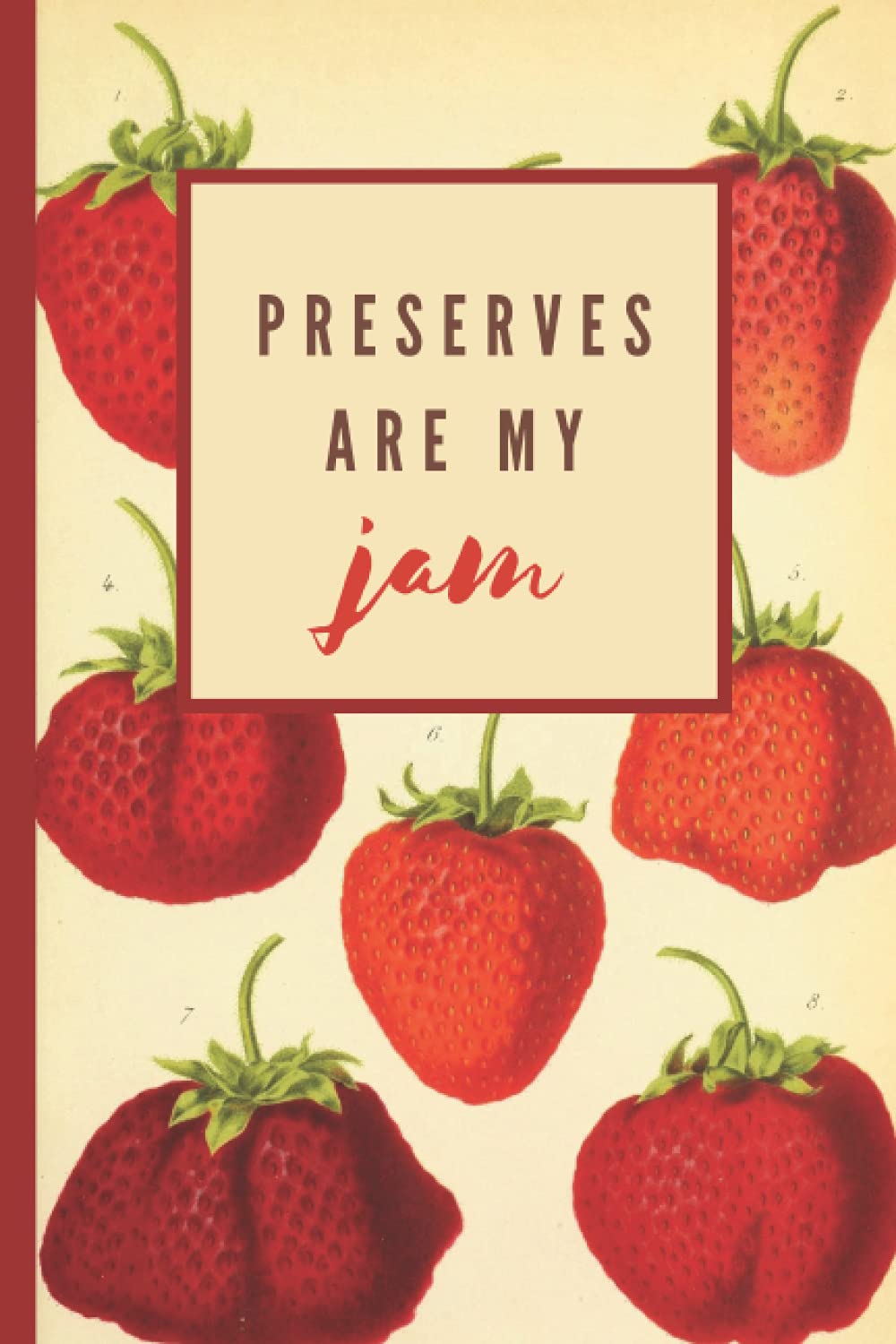 'Preserves are my jam' vintage strawberry home preserving notebook: ideal for jam making, preserves and recipes