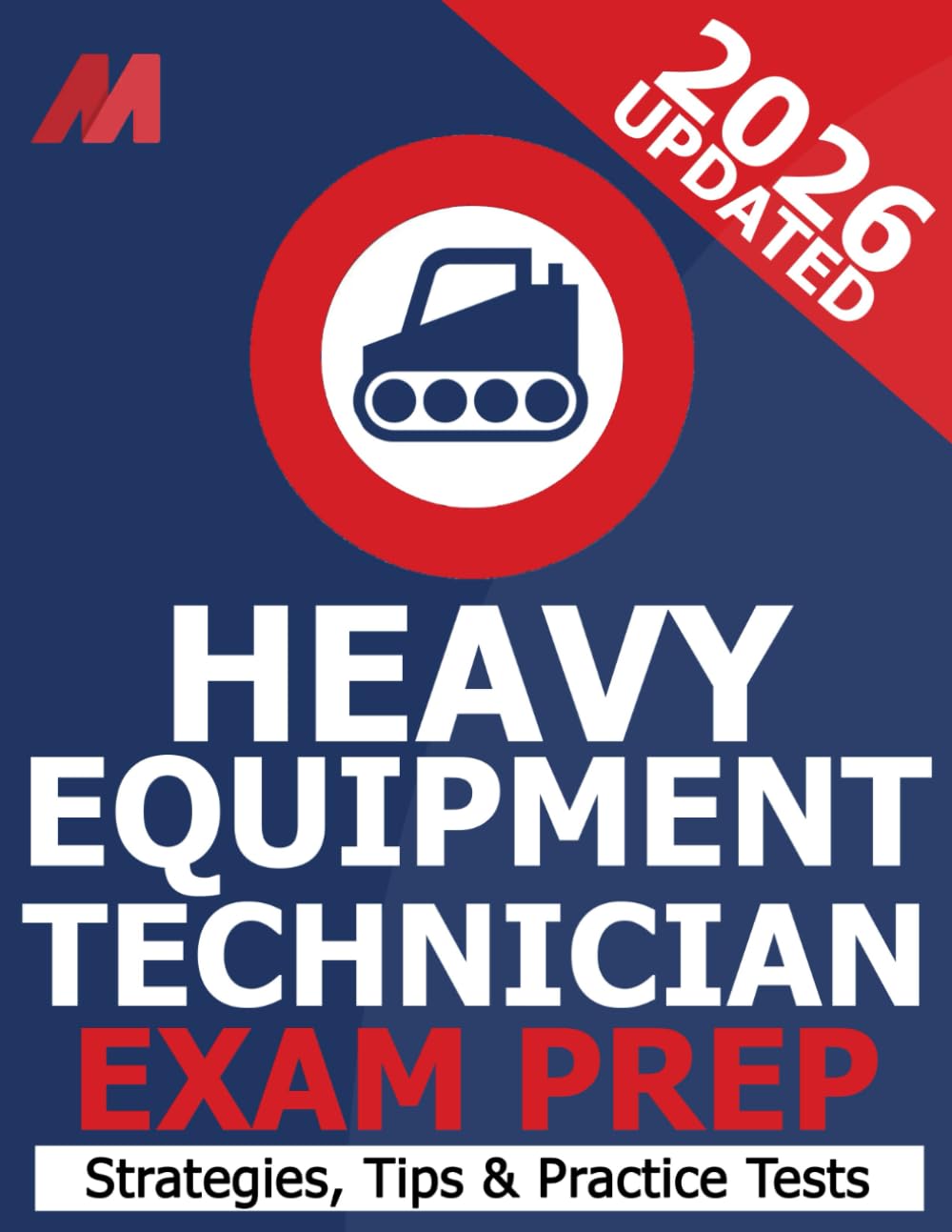 Red Seal Heavy Equipment Technician Exam Preparation Book - Practice Test, Exam Strategies and Tips (Red Seal Exam)