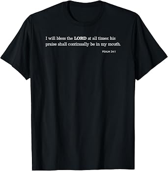 I Will Bless the Lord at All Times Bible Verse Psalm 341 T-Shirt