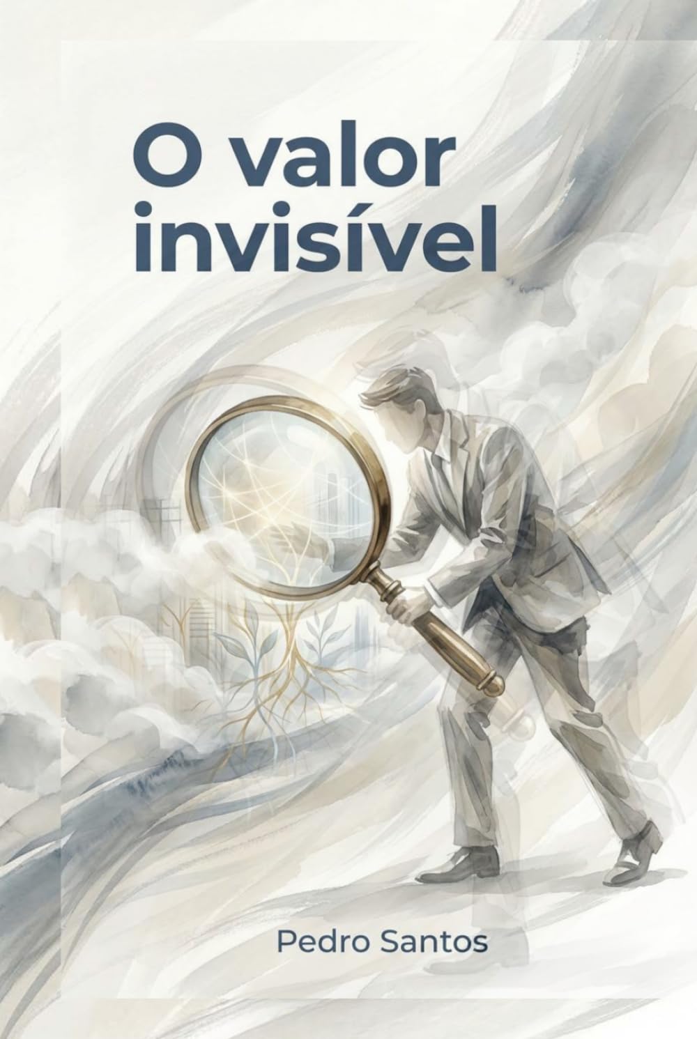 O valor invisível: As chaves para fazer o mercado implorar pelo seu produto; Como vencer o paradoxo do produto invisível.