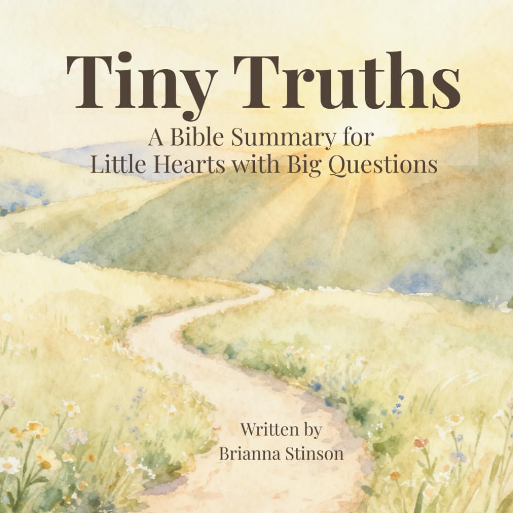 Tiny Truths: A Bible Summary for Little Hearts with Big Questions