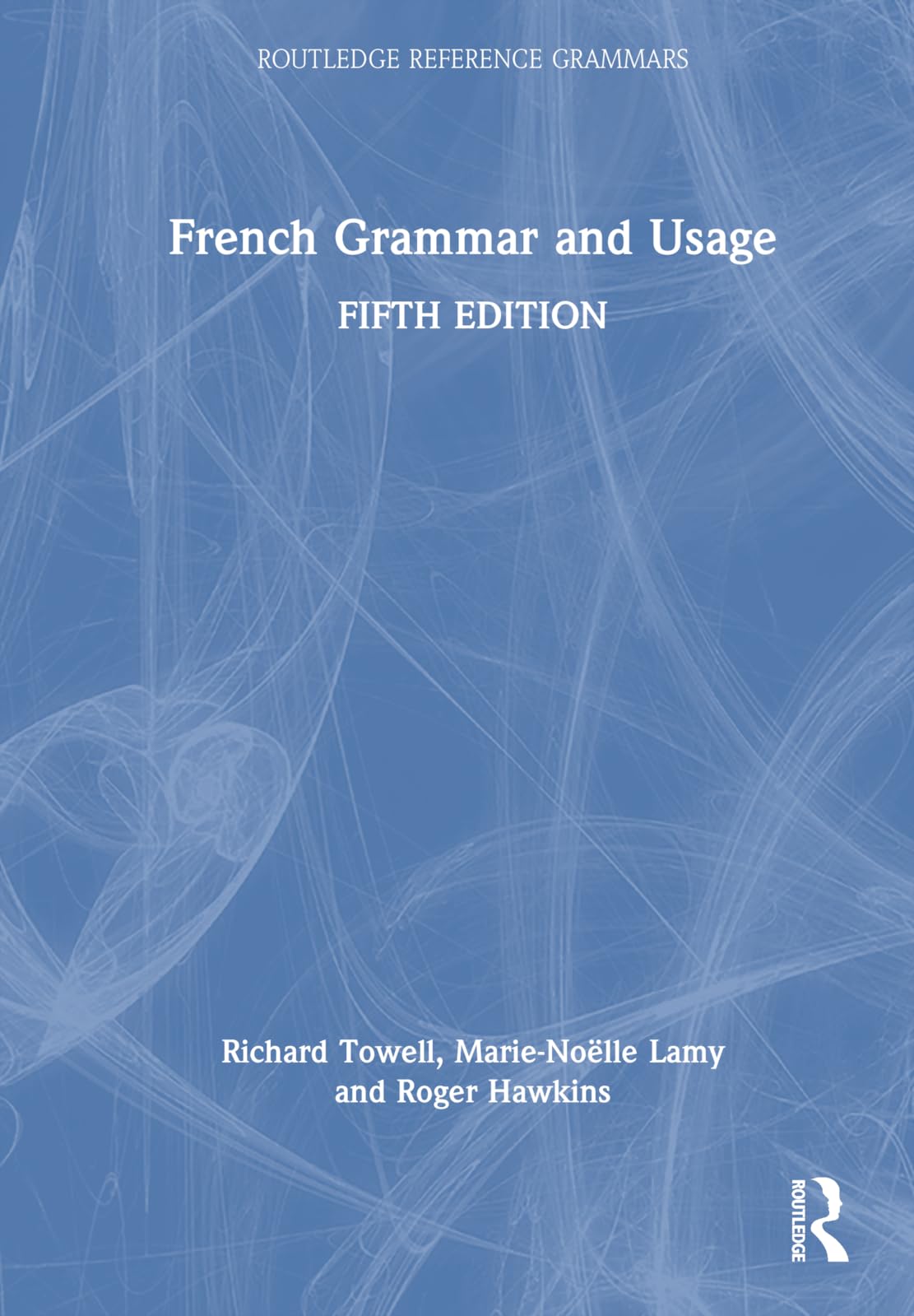 French Grammar and Usage (Routledge Reference Grammars)