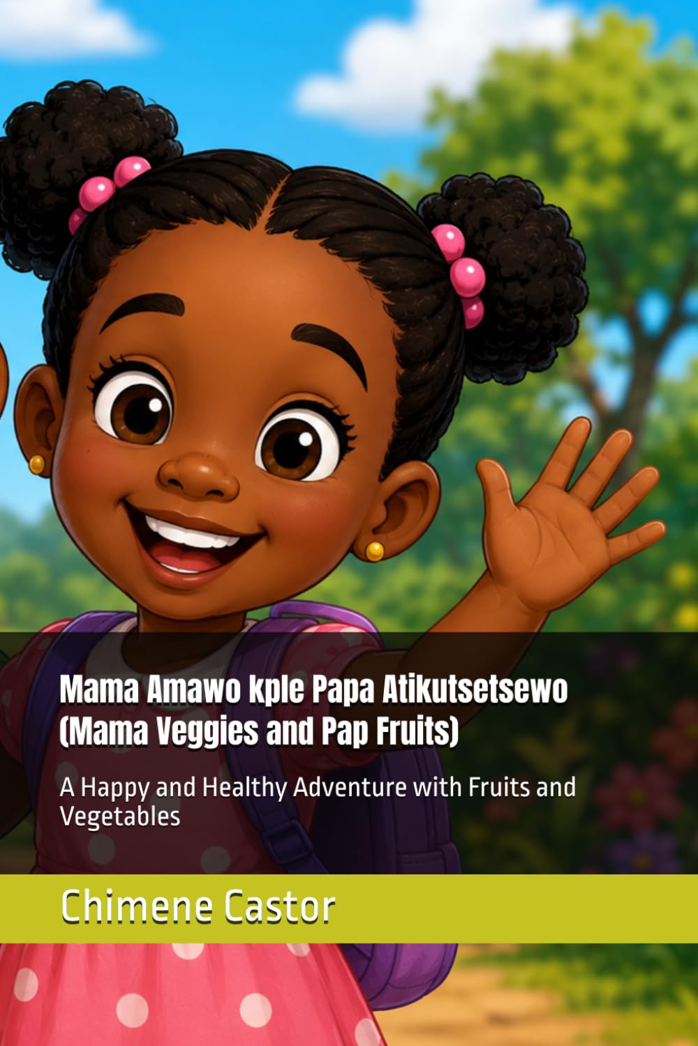 Mama Veggies and Papa Fruits:: A Happy and Healthy Adventure with Fruits and Vegetables