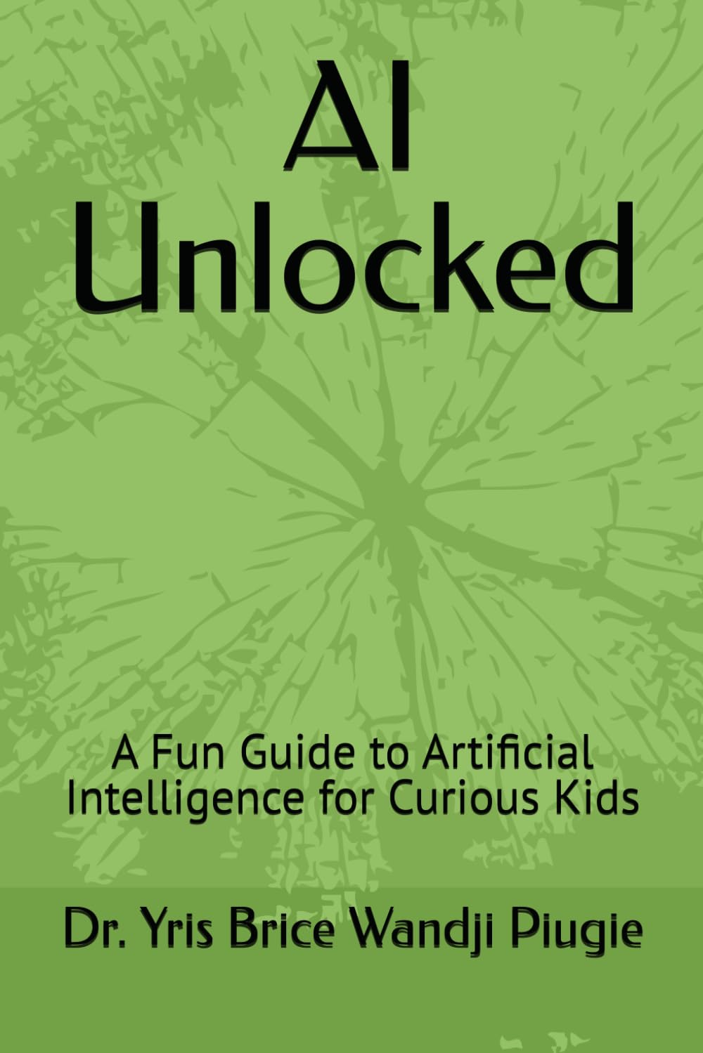 AI Unlocked: A Fun Guide to Artificial Intelligence for Curious Kids
