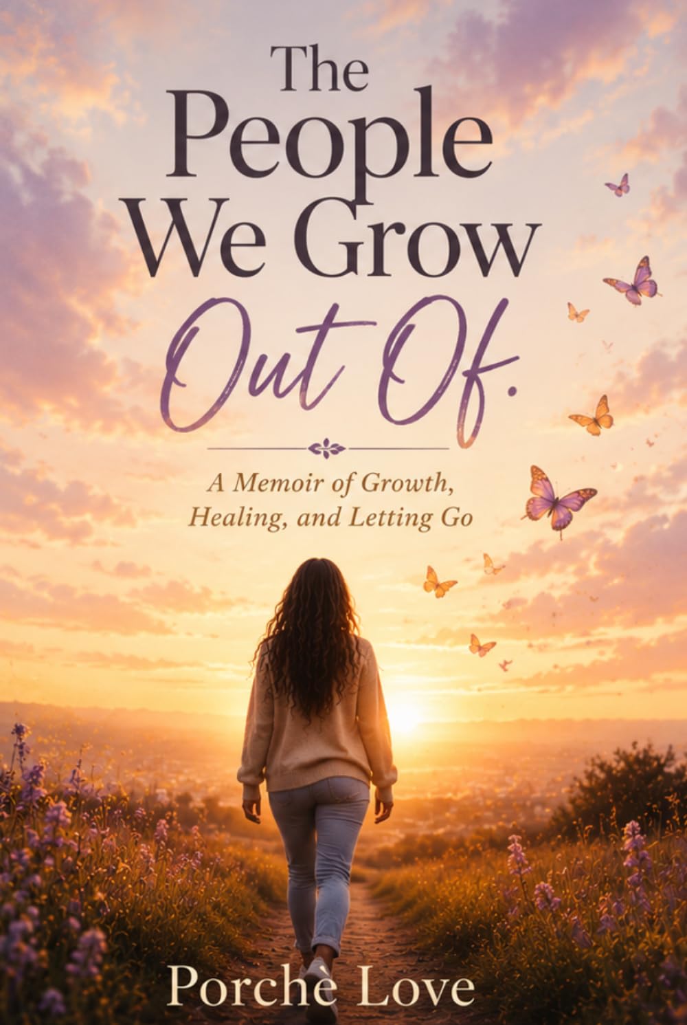 The People We Grow Out Of: A Memoir About Growth, Boundaries, Healing and Letting Go
