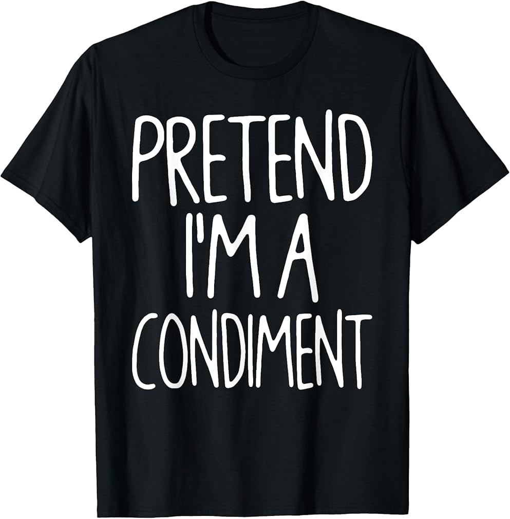 Pretend I'm A Condiment Matching Lazy Easy Halloween Costume T-Shirt