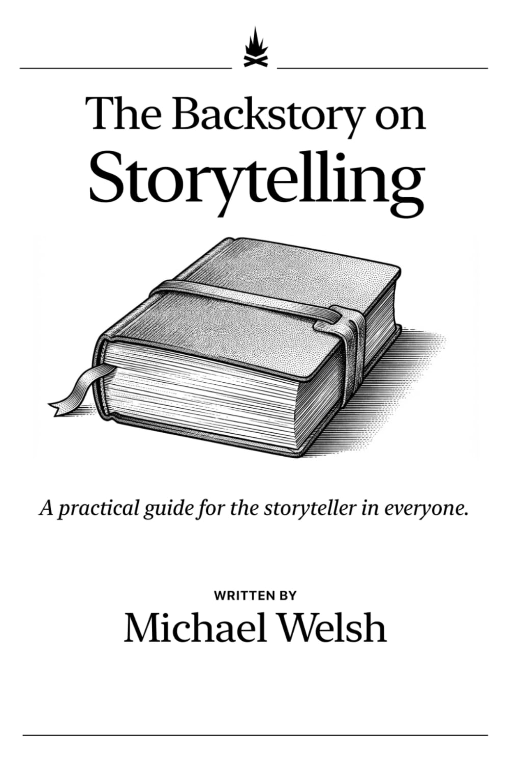 The Back Story on Storytelling: A practical guide for the storyteller in everyone.