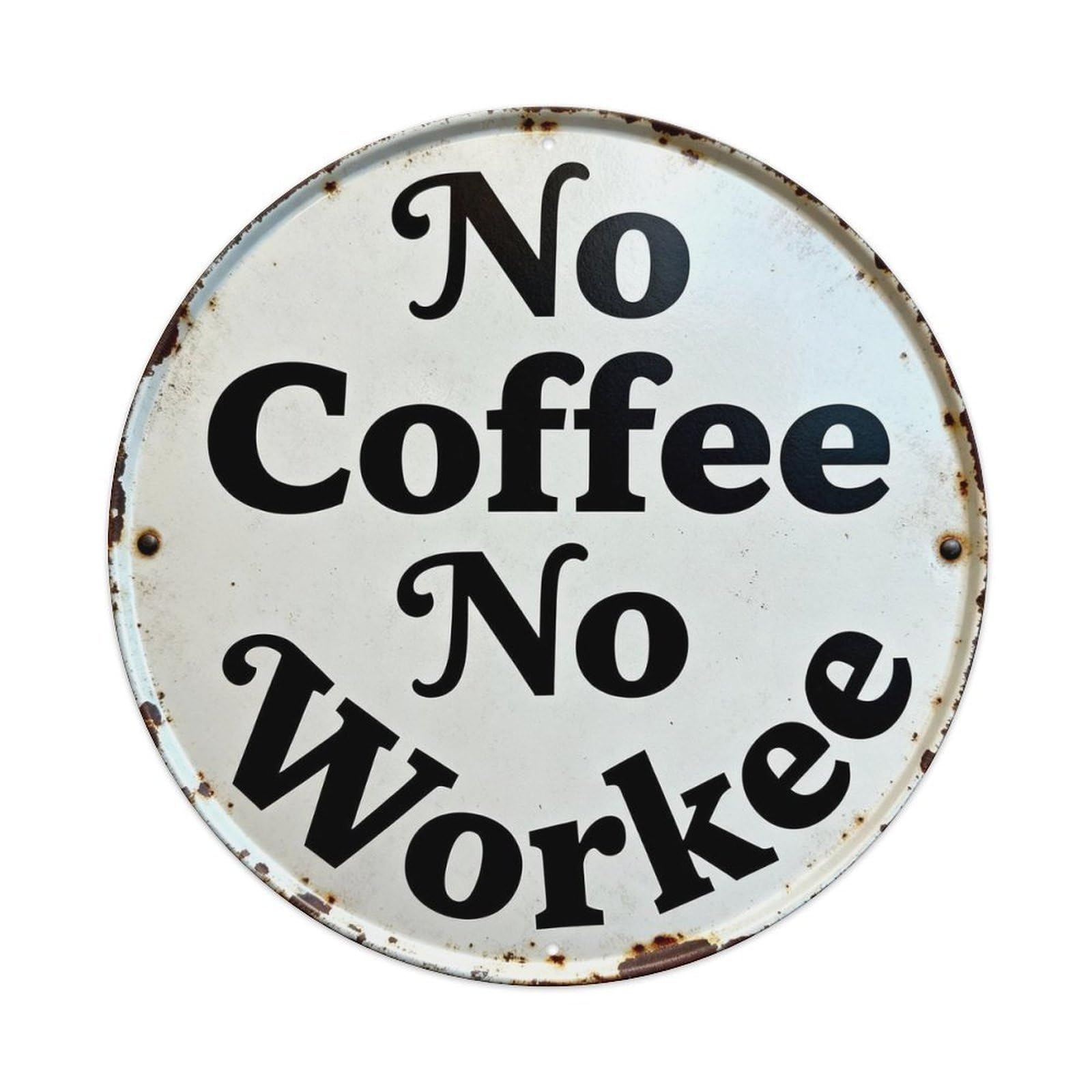 No Coffee No Workee Metal Tin Sign Plaque