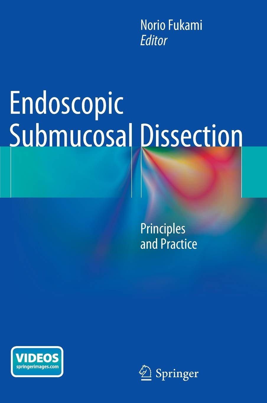 Endoscopic Submucosal Dissection: Principles and Practice