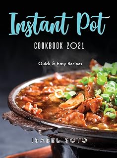 Instant Pot Cookbook 2021: Quick and Easy Recipes