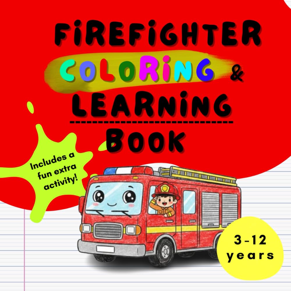 My First Firefighter Coloring Book: Learning Fire Safety Words: Fun Firefighting & Rescue Activity Book for Boys and Girls Ages 3-12. Coloring, ... Keepsake Page (My Little Hero: Career Series)