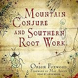 Mountain Conjure and Southern Root Work