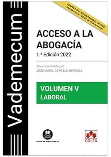 Vademecum Acceso a la abogacía. Volumen V. Parte específica laboral: Temario desarrollado de la materia laboral del examen de acceso a la abogacía: 1