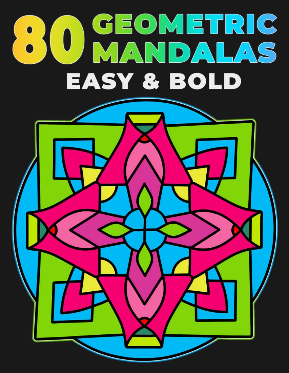 80 Geometric Mandalas: Easy & Bold Large Print Coloring Book for Relaxation and Stress Relief (Easy & Bold Coloring Book)